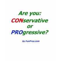 Are you CONservative or PROgressive? t-shirts by FunPros Are you CONservative or PROgressive? t-shirts