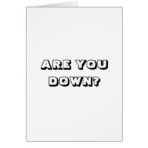 ARE YOU DOWN cards