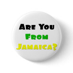 Are You From Jamaica...Jamaican Me Crazy Buttons