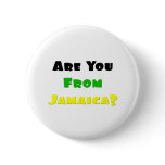 Are You From Jamaica...Jamaican Me Crazy Buttons