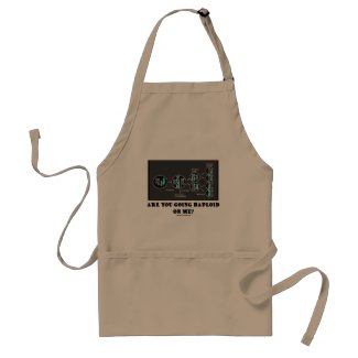 Are You Going Haploid On Me? (Meiosis Humor) apron