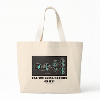Are You Going Haploid On Me? (Meiosis Humor) bag
