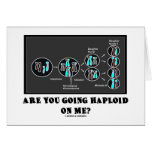 Are You Going Haploid On Me? (Meiosis Humor) Card