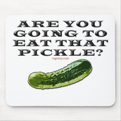 Are You Going To Eat That Pickle? Mousepad by Regretsy