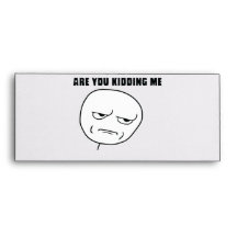 Are You Kidding Me Rage Face Meme Envelopes
