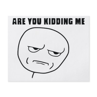 Are You Kidding Me Rage Face Meme Flyer Design by MemeRegime