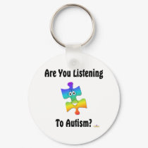 Are You Listening To Autism? keychains