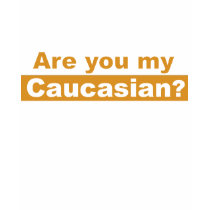 Are You My Caucasian? Dark T-Shirt