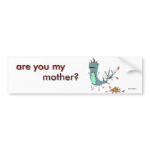 are you my mother? bumper stickers by Blairy are you my mother? bumper stickers