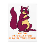 Are you naturally stupid or do you take lessons? post card