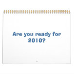 Are you ready for 2010? wall calendars