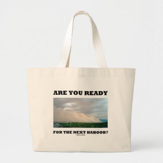Are You Ready For The Next Haboob? (Dust Storm) Tote Bag