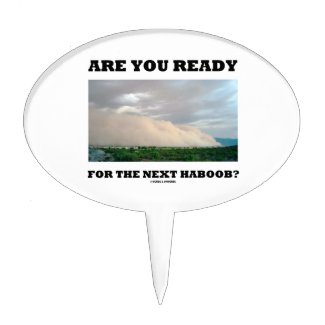 Are You Ready For The Next Haboob? (Dust Storm) Cake Picks