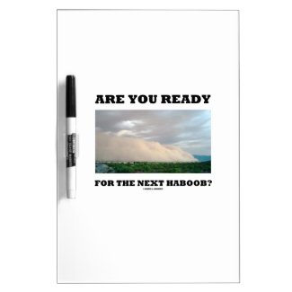 Are You Ready For The Next Haboob? (Dust Storm) Dry Erase Whiteboards