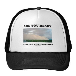 Are You Ready For The Next Haboob? (Dust Storm) Trucker Hats