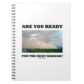 Are You Ready For The Next Haboob? (Dust Storm) Spiral Notebook