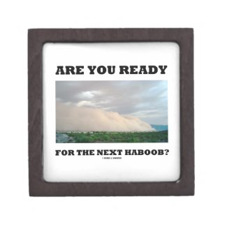 Are You Ready For The Next Haboob? (Dust Storm) Premium Jewelry Boxes