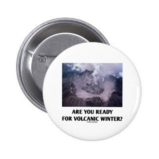 Are You Ready For Volcanic Winter? (Volcanology) Buttons
