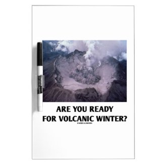 Are You Ready For Volcanic Winter? (Volcanology) Dry-Erase Whiteboards
