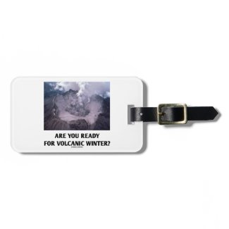 Are You Ready For Volcanic Winter? (Volcanology) Tags For Bags