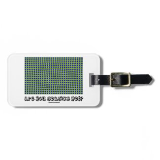 Are You Seasick Yet? (Motion Illusion) Tag For Luggage
