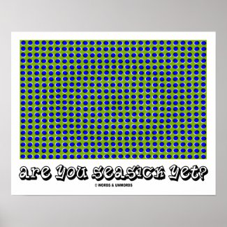 Are You Seasick Yet? (Motion Illusion) Poster
