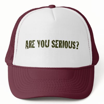 Are You Serious Trucker Hat by worldsfair