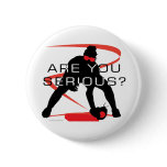 Are you serious Red Fielder Softball Pinback Buttons