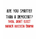 Are you smarter than a Democrat?, Then... Don't... t-shirts by jenniekurono Are you smarter than a Democrat?, Then... Don't... t-shirts