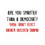 Are you smarter than a Democrat?, Then... Don't... Tshirts