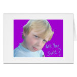Are You Sure? Greeting Card