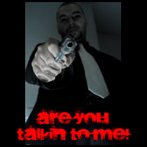 ARE YOU TALKIN TO ME! t-shirts by davidpetranker ARE YOU TALKIN TO ME! t-shirts