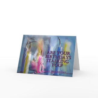 Are Your Birthdays Stalking You? Card card
