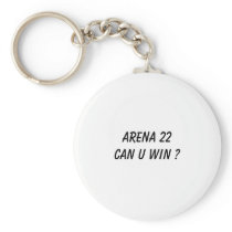 Arena 22 CAN U WIN ? Keychains