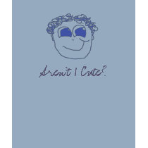 Aren't I Cute? t-shirts