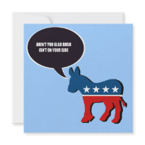 Aren't you glad Bush isn't on your side invitations by AntiRepublican Aren't you glad Bush isn't on your side invitations