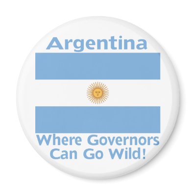 Argentina Where Governors Can Go Wild Magnet by greenbaby