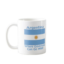 Argentina Where Governors Can Go Wild mugs
