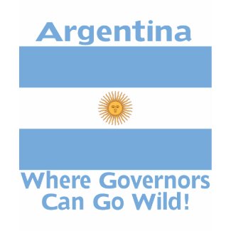 Argentina Where Governors Can Go Wild shirt