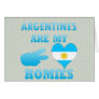 Argentines are my Homies Greeting Card