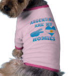 Argentines are my Homies Dog Clothes