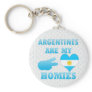 Argentines are my Homies Key Chain