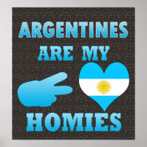 Argentines are my Homies Posters