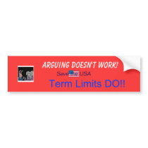 Arguing Doesn't Work, TERM LIMITS DO! bumper stickers by kandw101 Arguing Doesn't Work, TERM LIMITS DO! bumper stickers
