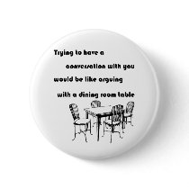 Arguing with a Dining Room Table buttons by LeftLeaning Arguing with a Dining Room Table buttons