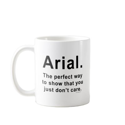 Arial Font Humor Mug by daynasu