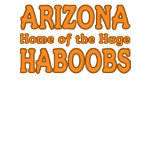Arizona Home of the Huge Haboobs T Shirts