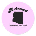 Arizona Motto - Pavement that's hot stickers