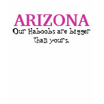 ARIZONA - Our Haboobs are bigger than yours. Tees