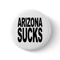 Arizona Sucks Pinback Button